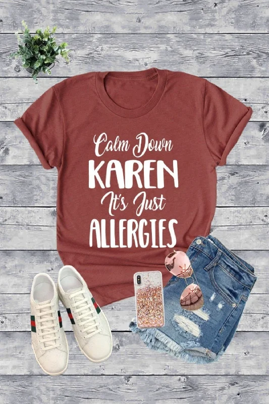 Calm Down Karen, It's Just Allergies Graphic T-Shirt