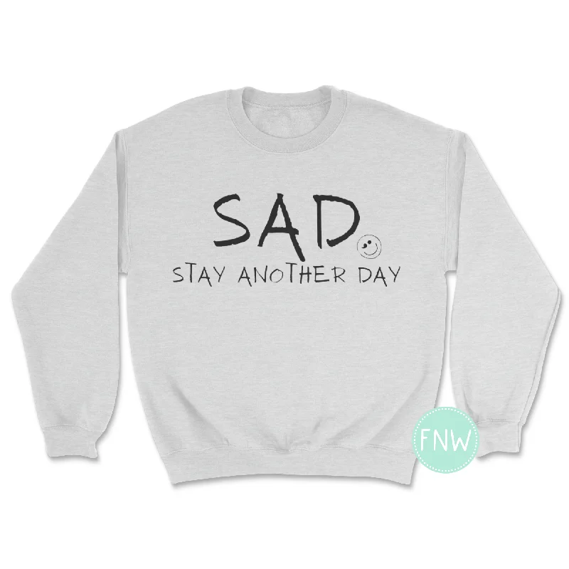 (SAD) Stay Another Day Sweatshirt